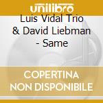 Luis Vidal Trio & David Liebman - Same