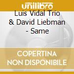 Luis Vidal Trio & David Liebman - Same cd