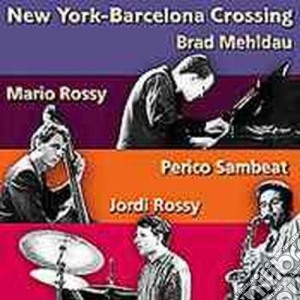 Brad Mehldau Quartet - New York-Barcelona Crossing Vol.1 cd musicale di MEHLDAU BRAD