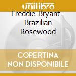 Freddie Bryant - Brazilian Rosewood cd