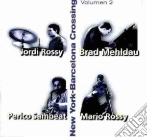 Brad Mehldau Quartet - New York-Barcelona Crossing Vol.2 cd musicale di Brad Mehldau Quartet
