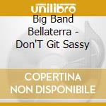 Big Band Bellaterra - Don'T Git Sassy cd