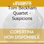 Tom Beckham Quartet - Suspicions cd