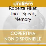 Roberta Piket Trio - Speak, Memory