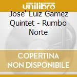 Jose' Luiz Gamez Quintet - Rumbo Norte cd