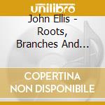 John Ellis - Roots, Branches And Leares cd
