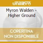 Myron Walden - Higher Ground