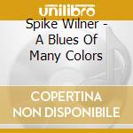 Spike Wilner - A Blues Of Many Colors cd
