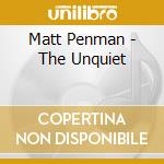 Matt Penman - The Unquiet cd musicale di PENMAN MATT