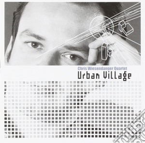 Chris Wiesendanger - Urban Village cd musicale di Wiesendanger, Chris