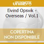 Eivind Opsvik - Overseas / Vol.1 cd