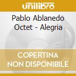 Pablo Ablanedo Octet - Alegria cd