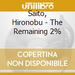 Saito, Hironobu - The Remaining 2%