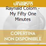 Raynald Colom - My Fifty One Minutes