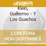 Klein, Guillermo - Y Los Guachos cd
