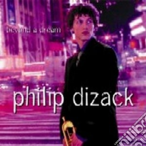Philip Dizack - Beyond A Dream cd musicale di Dizack Philip