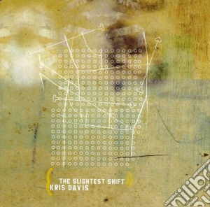 Kris Davis - The Slightest Shift cd musicale di Kris Davis