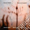 Dave Allen - Real And Imagined cd musicale di DAVE ALLEN