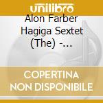 Alon Farber Hagiga Sextet (The) - Optimistic View cd musicale di The Alon Farber Hagiga Sextet