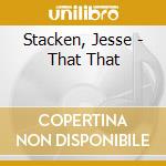 Stacken, Jesse - That That cd