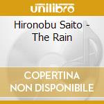 Hironobu Saito - The Rain cd musicale di Hironobu Saito