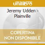 Jeremy Udden - Plainville cd musicale di Jeremy Udden