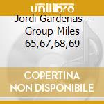 Jordi Gardenas - Group Miles 65,67,68,69 cd musicale di Jordi Gardenas