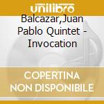 Balcazar,Juan Pablo Quintet - Invocation cd