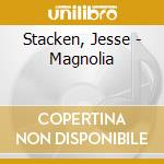 Stacken, Jesse - Magnolia cd musicale di Stacken, Jesse