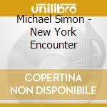 Michael Simon - New York Encounter cd