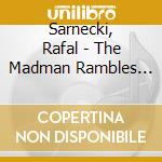 Sarnecki, Rafal - The Madman Rambles Again cd musicale di Sarnecki, Rafal