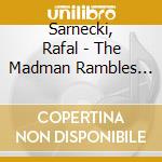 Sarnecki, Rafal - The Madman Rambles Again cd