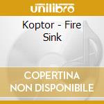 Koptor - Fire Sink cd