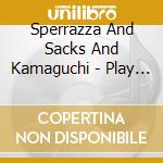 Sperrazza And Sacks And Kamaguchi - Play Cy Coleman cd musicale di Sperrazza And Sacks And Kamaguchi