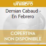Demian Cabaud - En Febrero cd musicale di Cabaud, Demian