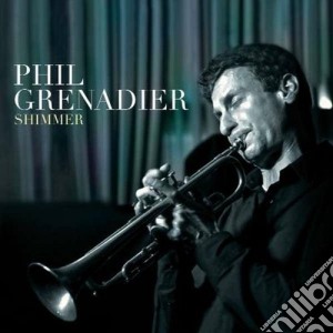Phil Grenader - Shimmer cd musicale di Phil Grenader