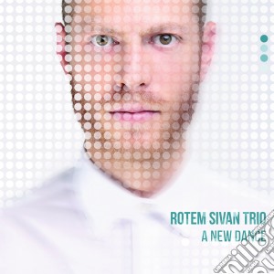 Rotem Sivan Trio - A New Dance cd musicale di Rotem Sivan Trio