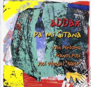 Addax - Pa Mi Gitana cd musicale di Addax