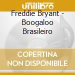Freddie Bryant - Boogaloo Brasileiro cd