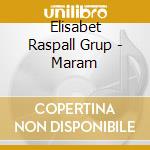Elisabet Raspall Grup - Maram