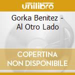 Gorka Benitez - Al Otro Lado cd musicale di Benitez, Gorka
