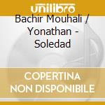 Bachir Mouhali / Yonathan - Soledad cd