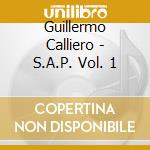 Guillermo Calliero - S.A.P. Vol. 1 cd musicale di Guillermo Calliero