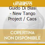 Guido Di Blasi - New Tango Project / Caos cd