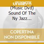 (Music Dvd) Sound Of The Ny Jazz Underground (The) cd musicale