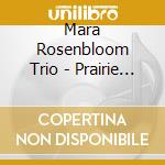 Mara Rosenbloom Trio - Prairie Burn cd