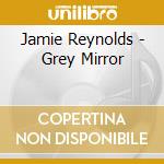 Jamie Reynolds - Grey Mirror cd