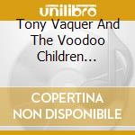 Tony Vaquer And The Voodoo Children Collective - Volume 1 cd musicale di Tony Vaquer And The Voodoo Children Collective