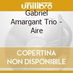 Gabriel Amargant Trio - Aire cd musicale di Gabriel Amargant Trio