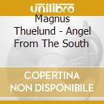 Magnus Thuelund - Angel From The South cd